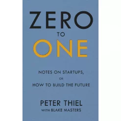 Zero to One: Note on Start Ups, or How to Build the Future [Paperback Book]
