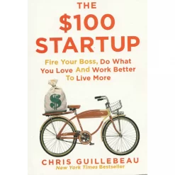 The $100 Startup: Reinvent the Way You Make a Living, Do What You Love, and Create a New Future [Paperback Book]