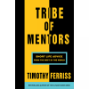 Tribe of Mentors: Short Life Advice from the Best in the World [Paperback Book]